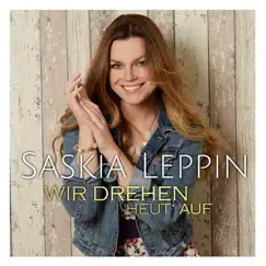 Wir drehen heut auf - Single by Saskia Leppin album reviews, ratings, credits