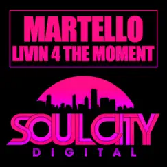 Livin 4 the Moment - Single by Martello album reviews, ratings, credits
