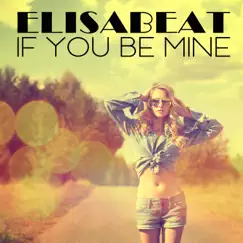 If You Be Mine (1000 Miles Mix) Song Lyrics