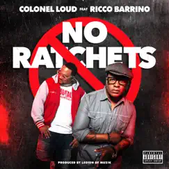 No Ratchets (feat. Ricco Barrino) - Single by Colonel Loud album reviews, ratings, credits