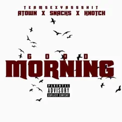 Good Morning (feat. Snacks & Knotch) Song Lyrics