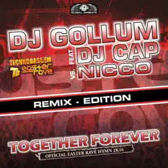 Together Forever (Easter Rave Hymn 2k16) [feat. DJ Cap] [DJ Gollum vs. NICCO] by DJ Gollum & Nicco album reviews, ratings, credits