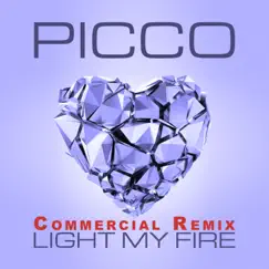 Light My Fire (Commercial Remix) - Single by Picco album reviews, ratings, credits