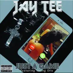 Just a Game (feat. Young Dru) - Single by JAY TEE album reviews, ratings, credits