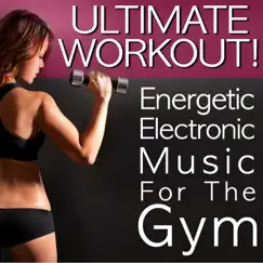 Ultimate Workout! Energetic Electronic Music for the Gym by Chronic Crew album reviews, ratings, credits