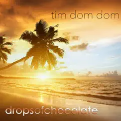 Tim Dom Dom - Single by Drops Of Chocolate album reviews, ratings, credits