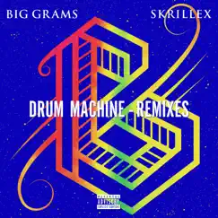 Drum Machine (feat. Skrillex) [Remixes] - EP by Big Grams album reviews, ratings, credits