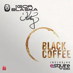 Black Coffee - Single by Igor Blaska & Kirsty album reviews, ratings, credits