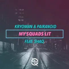 My Squads Lit (feat. Shaq) - Single by Kryoman & Pairanoid album reviews, ratings, credits
