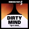 Dirty Mind (feat. Sam Martin) [Remixes, Pt. 2] - EP album lyrics, reviews, download