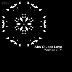 Splash - EP by Abs O'Loot Love album reviews, ratings, credits