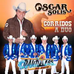 Corridos a Duo - Single by Oscar Solis & Los Raudales del Norte album reviews, ratings, credits