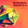 Sensorial Groove EP album lyrics, reviews, download