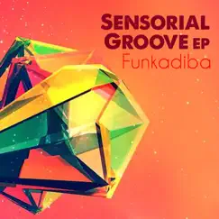 Sensorial Groove EP by Funkadiba album reviews, ratings, credits