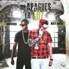 No Apagues la Luz (feat. Anonimus) - Single by Miky Woodz album reviews, ratings, credits