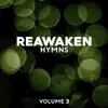 Reawaken Hymns Volume 3 album lyrics, reviews, download