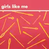 Girls Like Me - Single album lyrics, reviews, download