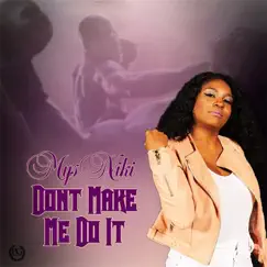 Don't Make Me Do It - Single by Mys Niki album reviews, ratings, credits