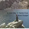 A Cold Day in Santa Cruz - Single album lyrics, reviews, download