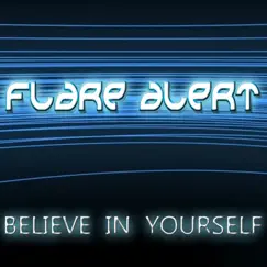 Believe In Yourself - Single by Flare Alert album reviews, ratings, credits