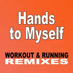 Hands to Myself (Workout & Running Remix) Song Lyrics