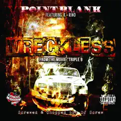 Wreckless (From “Triple 9”) [Screwed & Chopped] (feat. K-Rino) - Single by Point Blank album reviews, ratings, credits