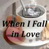 When I Fall in Love (Live) - Single album lyrics, reviews, download