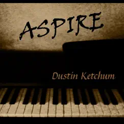Aspire by Dustin Ketchum album reviews, ratings, credits