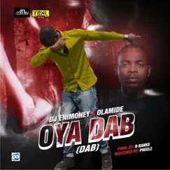 Oya Dab (feat. Olamide) - Single by DJ Enimoney album reviews, ratings, credits