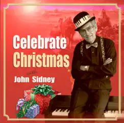 Celebrate Christmas with John Sidney by John Sidney album reviews, ratings, credits