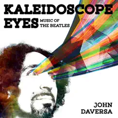 Kaleidoscope Eyes: Music of the Beatles by John Daversa album reviews, ratings, credits