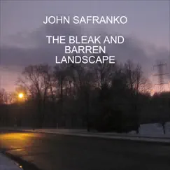 The Bleak and Barren Landscape by John SaFranko album reviews, ratings, credits