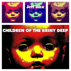 Children of the Briny Deep - Single by Jeff Jinx album reviews, ratings, credits