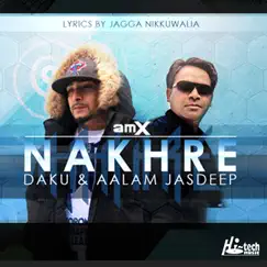 Nakhre (feat. DAKU & Aalam Jasdeep) - Single by Amx album reviews, ratings, credits