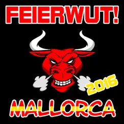 Feierwut! Mallorca 2016 by Feierwut album reviews, ratings, credits