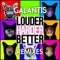 Louder, Harder, Better (Remixes) - EP by Galantis album reviews, ratings, credits