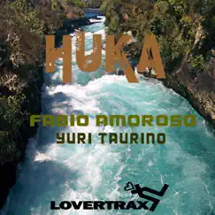 Huka - Single by Fabio Amoroso & Yuri Taurino album reviews, ratings, credits