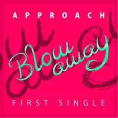 Blow Away - Single by Approach album reviews, ratings, credits