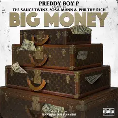 Big Money (feat. Sauce Twinz, Sosa Mann & Philthy Rich) - Single by Preddy Boy P album reviews, ratings, credits