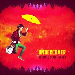 Undercover by Michael Scott Bates album reviews, ratings, credits