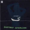 Eastway Interlude - Single album lyrics, reviews, download