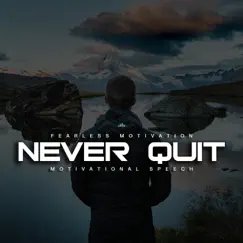 Never Quit (Fight for Your Life Motivational Speech) [feat. Walter Bond] Song Lyrics