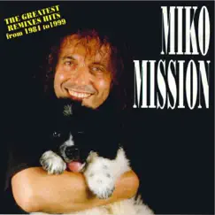 The Greatest Remixes Hits From 1984 to 1999 by Miko Mission album reviews, ratings, credits