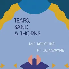 Tears, Sand & Thorns (feat. Jonwayne) - Single by Mo Kolours album reviews, ratings, credits