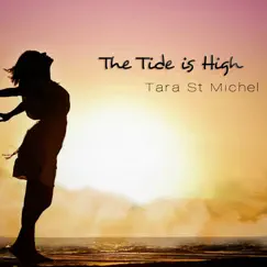 The Tide Is High - Single by Tara St. Michel album reviews, ratings, credits