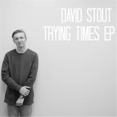 Trying Times - EP by David Stout album reviews, ratings, credits