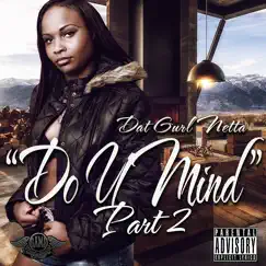 Do U Mind, Pt. 2 - Single by Dat Gurl Netta album reviews, ratings, credits
