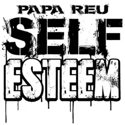 Self Esteem - Single by Papa Reu album reviews, ratings, credits