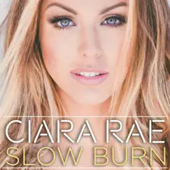 Slow Burn - Single by Ciara Rae album reviews, ratings, credits