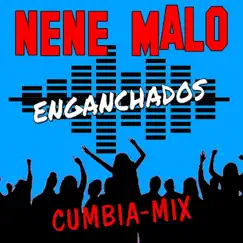 Enganchados Nene Malo - Single by Nene Malo album reviews, ratings, credits